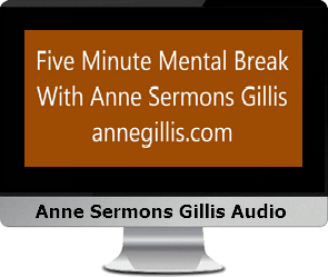 Clck to watch Anne's video, Five Minute Mental Break.