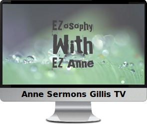 Click image to watch Anne's EZosophy video.