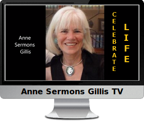 Clck to watch Anne's video, Celebrate Life Meditation.