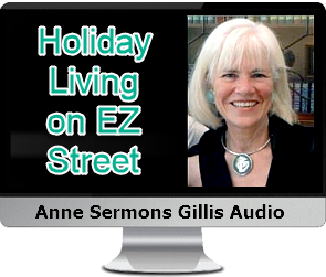 Clck to listen to Anne's audio, Holiday Living on EZ Street.