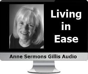 Click to listen to Anne's audio Living in Ease.