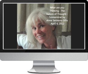 Click to watch "What Are You Thinking? The Nature of Thought" video with Anne Sermons Gillis