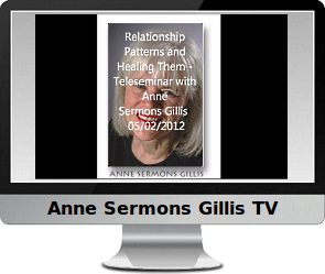 Click to listen to Anne's video Relationship Patterns and Healing Them Teleseminar.