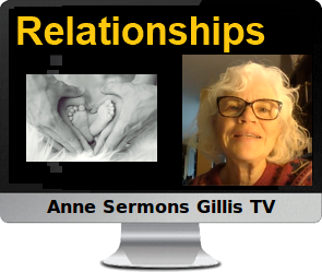 Clck to watch Anne's video, Relationships.