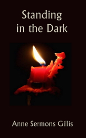 Click to learn about Standing in the Dark, by Anne Sermons Gillis
