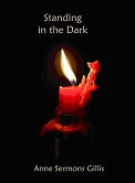 Standing in the Dark by Anne Sermons Gillis