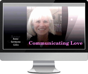 Click to watch the Communicating Love talk by Anne Sermons Gillis