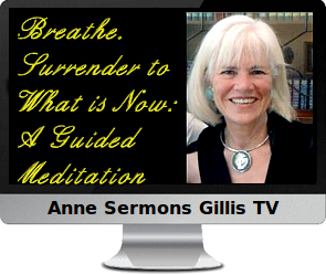 Click to watch Breathe: Surrender: Living in the Present by Anne Sermons Gillis.